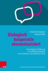 Dialogisch - kooperativ - elementarisiert : Interreligiose Einfuhrung in die Religionsdidaktik aus christlicher und islamischer Sicht - eBook