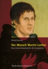 Der Mensch Martin Luther : Eine Unterrichtseinheit fur die Grundschule - eBook
