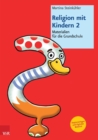 Religion mit Kindern 2 : Materialien fur die Grundschule - eBook