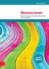 Okumene Lernen : Auf der Suche nach christlicher Gemeinschaft in der einen Welt - eBook