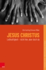 Jesus Christus : Leibhaftigkeit - nicht hier, aber doch da - eBook