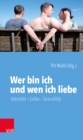 Wer bin ich und wen ich liebe : Identitat - Liebe - Sexualitat - eBook