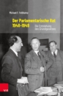 Der Parlamentarische Rat 1948-1949 : Die Entstehung des Grundgesetzes - eBook