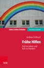 Fruhe Hilfen : Fruh im Leben und fruh im Handeln - eBook