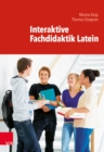 E-Book-Paket 1: Fachdidaktik Latein : Kuhlmann, Fachdidaktik Latein kompakt; Keip / Doepner, Interaktive Fachdidaktik Latein - eBook