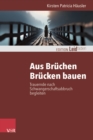 Aus Bruchen Brucken bauen : Trauernde nach Schwangerschaftsabbruch begleiten - eBook