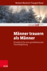 Manner trauern als Manner : Praxisbuch fur eine genderbewusste Trauerbegleitung - eBook