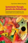 Systemische Therapie jenseits des Heilauftrags : Systemtherapeutische Perspektiven in der Sozialen Arbeit und verwandten Kontexten - eBook
