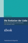 Die Evolution der Liebe : Was Darwin bereits ahnte und die Darwinisten nicht wahrhaben wollen - eBook