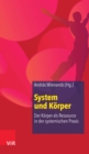 System und Korper : Der Korper als Ressource in der systemischen Praxis - eBook