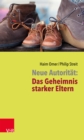 Neue Autoritat: Das Geheimnis starker Eltern - eBook