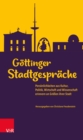Gottinger Stadtgesprache : Personlichkeiten aus Kultur, Politik, Wirtschaft und Wissenschaft erinnern an Groen ihrer Stadt - eBook