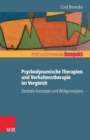 Psychodynamische Therapien und Verhaltenstherapie im Vergleich: Zentrale Konzepte und Wirkprinzipien - eBook