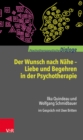Der Wunsch nach Nahe - Liebe und Begehren in der Psychotherapie : Ilka Quindeau und Wolfgang Schmidbauer im Gesprach mit Uwe Britten - eBook
