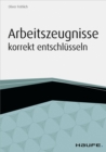 Arbeitszeugnisse korrekt entschlusseln - eBook