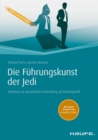 Die Fuhrungskunst der Jedi : Anleitung zur personlichen Entwicklung als Fuhrungskraft - eBook