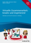 Virtuelle Zusammenarbeit: kreativ und inspirierend : Methoden und Tools fur besseres Co-Working - eBook