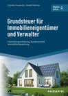Grundsteuer fur Immobilieneigentumer und Verwalter : Feststellungserklarung, Bundesmodell, Immobilienbewertung - eBook