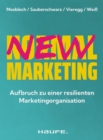 New Normal Marketing : Aufbruch zu einer resilienten Marketingorganisation. Wie durch digitale Transformation und prazise Marketingstrategien ein erfolgreiches Unternehmen entsteht. - eBook