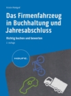 Das Firmenfahrzeug in Buchhaltung und Jahresabschluss : Richtig buchen und bewerten - eBook