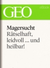 Magersucht: Ratselhaft, leidvoll ... und heilbar! (GEO eBook Single) - eBook