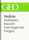 Medizin: Heilsamer Rausch - Vom Segen der Drogen (GEO eBook Single) - eBook