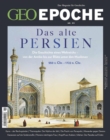 GEO Epoche 99/2019 - Das alte Persien : Die Geschichte eines Weltreichs - von der Antike bis zur Blute unter den Muslimen - eBook