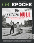GEO Epoche 102/2020 - Die Stunde Null : Zwischen Apokalypse und Aufbruch: Deutschland im Jahr 1945 - eBook