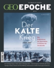 GEO Epoche 91/2018 - Der Kalte Krieg : Das Kraftemessen der Supermachte im Schatten der Atombombe - eBook