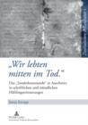 «Wir lebten mitten im Tod.» : Das «Sonderkommando» in Auschwitz in schriftlichen und muendlichen Haeftlingserinnerungen - eBook