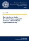 Das moralische Risiko der GKV im Spannungsfeld zwischen Solidaritaet und Eigenverantwortung - eBook