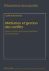 Mediation et gestion des conflits : Essais sur les fins et les moyens pacifiques de sortie de crise - eBook