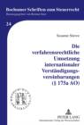Die verfahrensrechtliche Umsetzung internationaler Verstaendigungsvereinbarungen ( 175a AO) - eBook