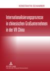 Internationalisierungsprozesse in chinesischen Grounternehmen in der VR China : Eine deskriptive Analyse von Expansionswegen und Personalpraktiken - eBook