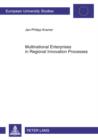 Multinational Enterprises in Regional Innovation Processes : Empirical Insights into Intangible Assets, Open Innovation and Firm Embeddedness in Regional Innovation Systems in Europe - eBook