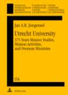 Utrecht University : 375 Years Mission Studies, Mission Activities, and Overseas Ministries - eBook