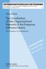 The Coordination of Inter-Organizational Networks in the Enterprise Software Industry : The Perspective of Complementors - eBook