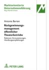 Rueckgewinnungsmanagement oeffentlicher Theaterbetriebe : Relevanz, Voraussetzungen, Handlungsempfehlungen - eBook