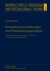 Kompetenzzuschreibungen und Positionierungsprozesse : Eine postkoloniale Dekonstruktion im Kontext von Migration und Arbeitsmarkt - eBook