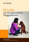 Hunde als therapeutische Weggefaehrten : Gespraeche mit Experten ueber Therapiebegleithunde im therapeutischen Kontext in Theorie und Praxis - eBook