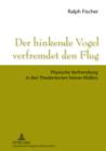 Der hinkende Vogel verfremdet den Flug : Physische Verfremdung in den Theatertexten Heiner Muellers - eBook