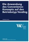 Die Anwendung des Convenience-Konzepts auf den Betriebstyp Vending - eBook