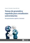Temas de gramatica espanola para estudiantes universitarios : Una aproximacion cognitiva y funcional - eBook