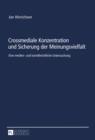 Crossmediale Konzentration und Sicherung der Meinungsvielfalt : Eine medien- und kartellrechtliche Untersuchung - eBook