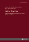 Native America : Indigenous Self-Representation in Canada, the U.S. and Mexico - eBook