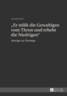 «Er stoet die Gewaltigen vom Thron und erhebt die Niedrigen» : Beitraege zur Theologie - eBook