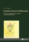 Goethes «Faust» in Hollywood : Motive der Tragoedie und des Themas in ausgewaehlten Filmen - eBook