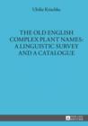The Old English Complex Plant Names: A Linguistic Survey and a Catalogue - eBook