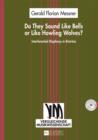 Do They Sound Like Bells or Like Howling Wolves? : Interferential Diaphony in Bistritsa- An Investigation into a Multi-Part Singing Tradition in a Middle-Western Bulgarian Village - eBook