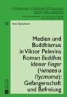 Medien und Buddhismus in Viktor Pelevins Roman «Buddhas kleiner Finger» (Capaev i Pustota): Gefangenschaft und Befreiung - eBook